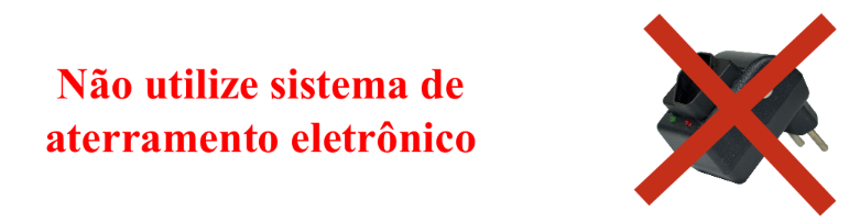 Não utilize sistema de aterramento eletrônico